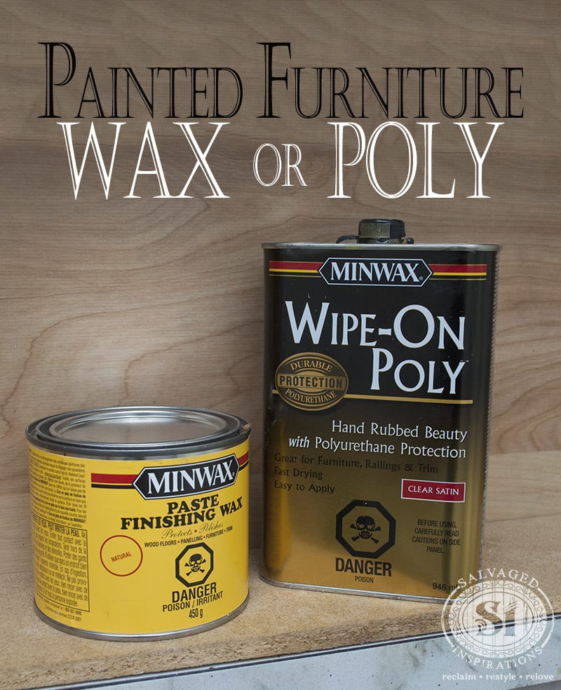 Wax or Poly - Minwax for Painted Furniture