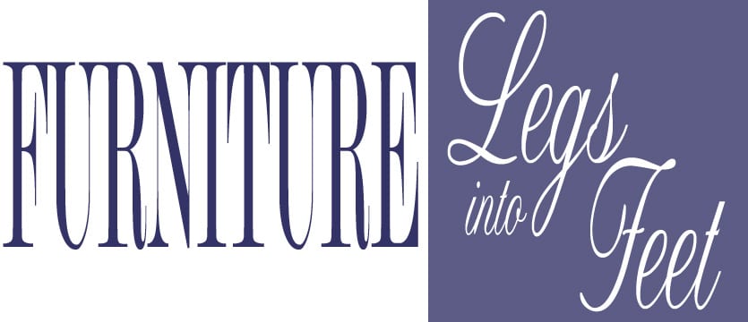 1furniture legs into feet